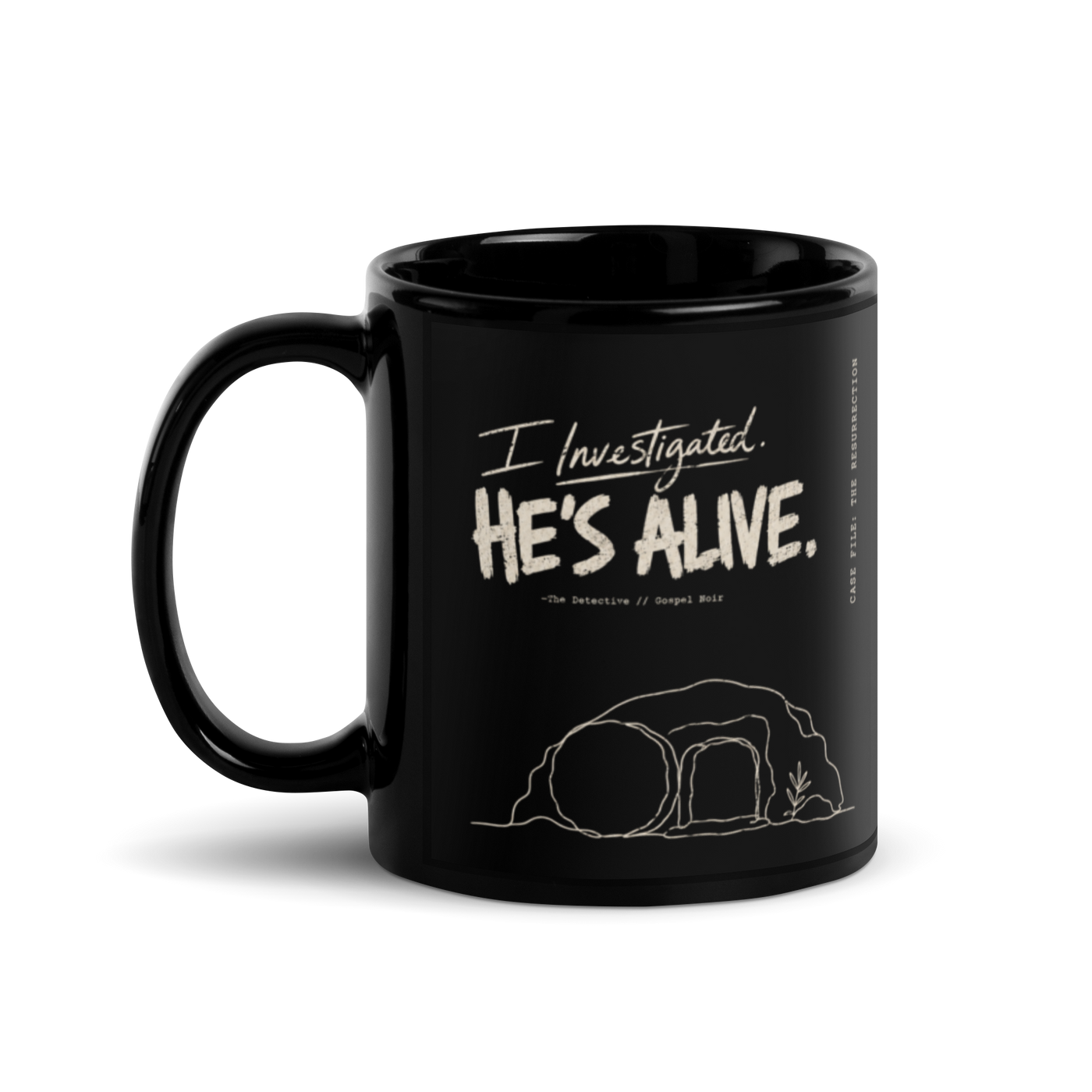 I Investigated. He’s Alive. Black Christian Mug – 11 oz — black, back view
