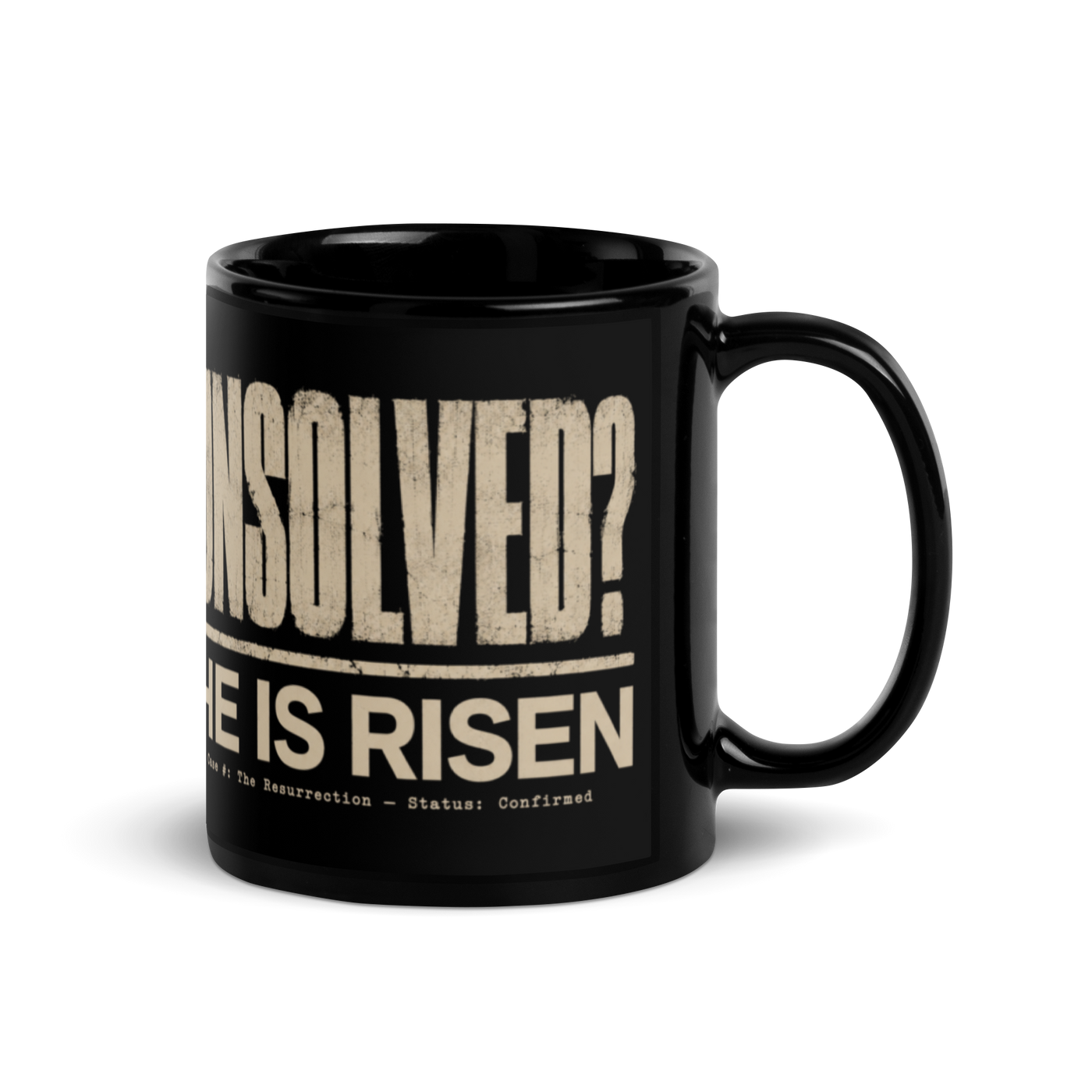 Unsolved? He Is Risen Black Christian Mug – 11 oz — black, right-handle view