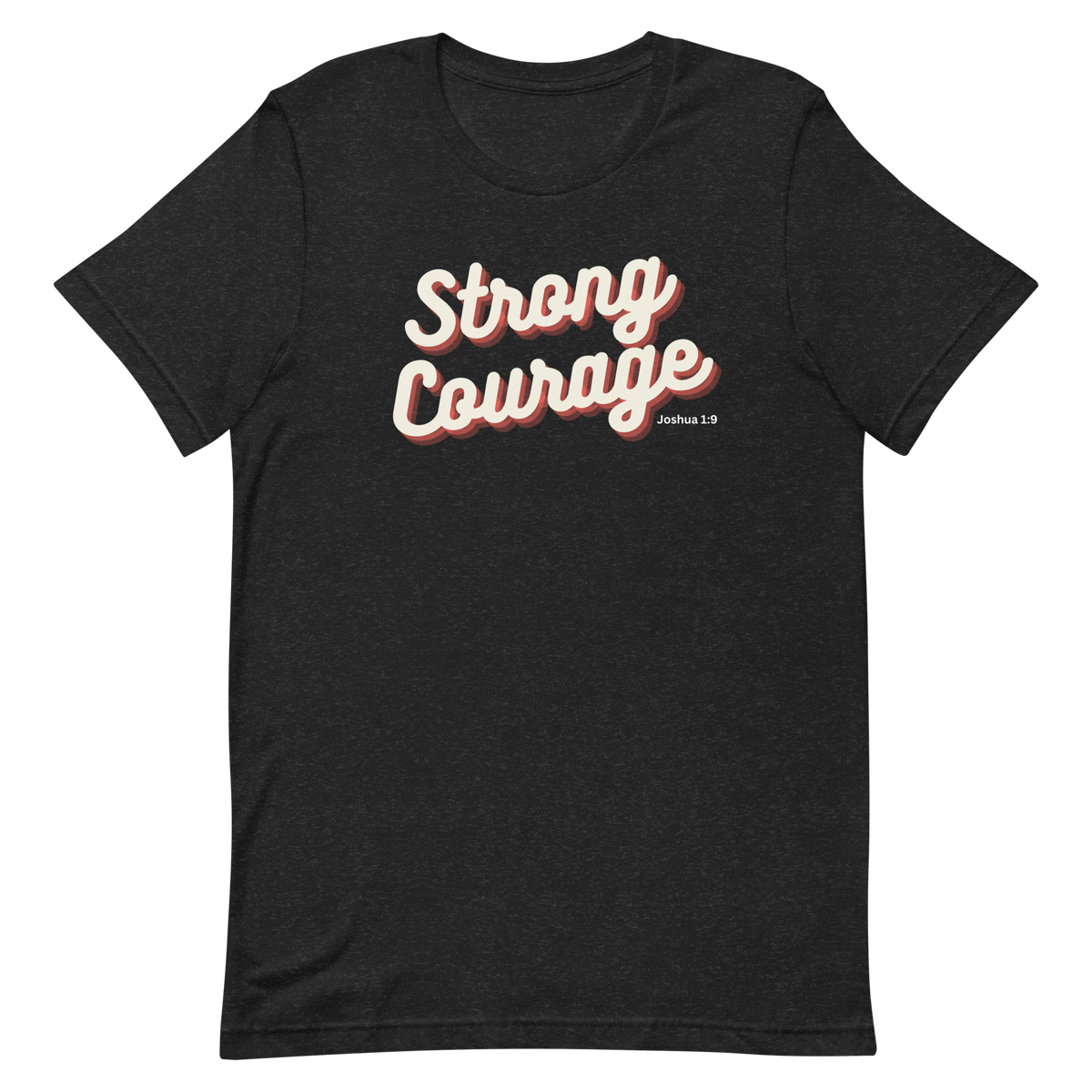 Strong and Courageous Joshua 1:9 Christian T-Shirt — black, front view 9
