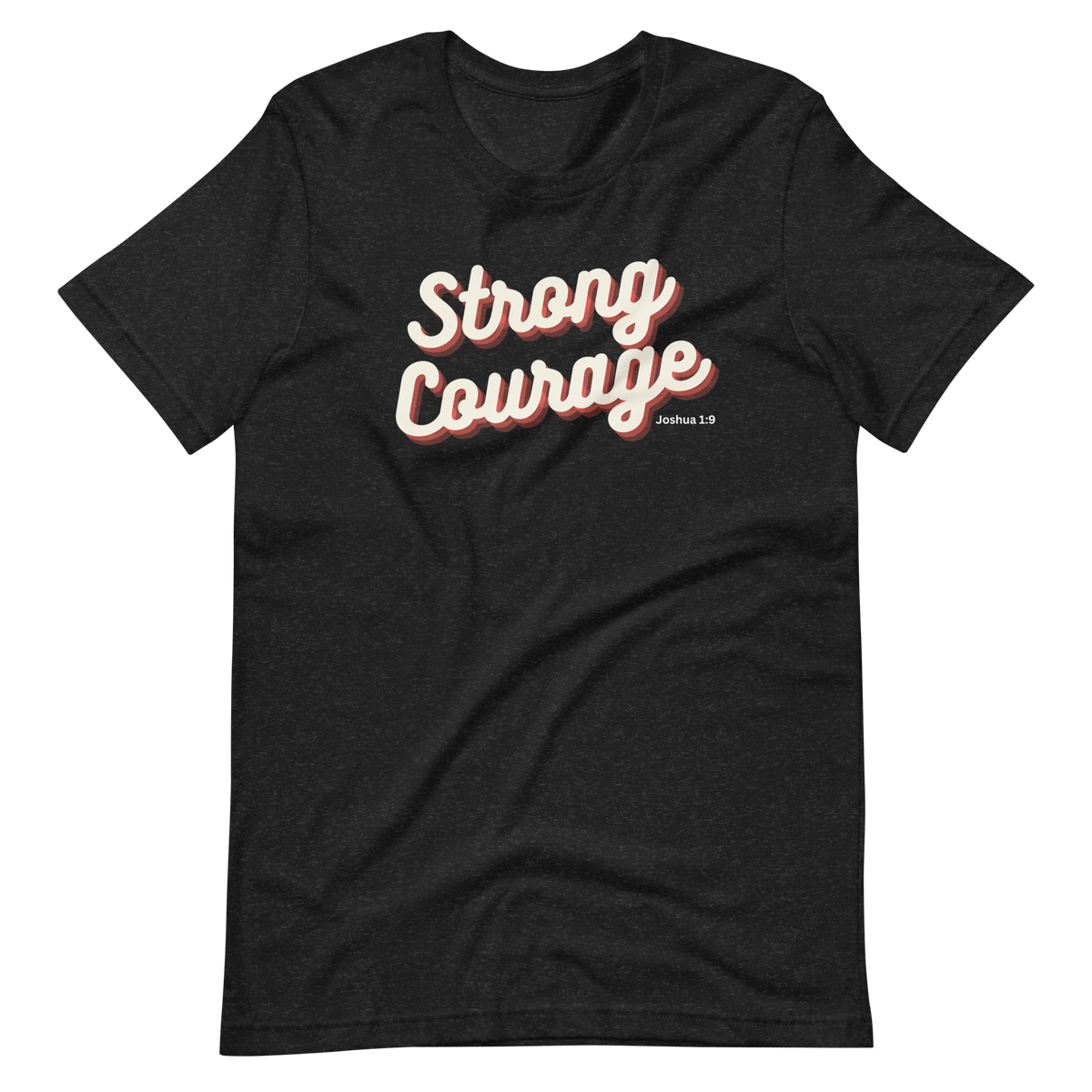 Strong and Courageous Joshua 1:9 Christian T-Shirt — black, front view 10
