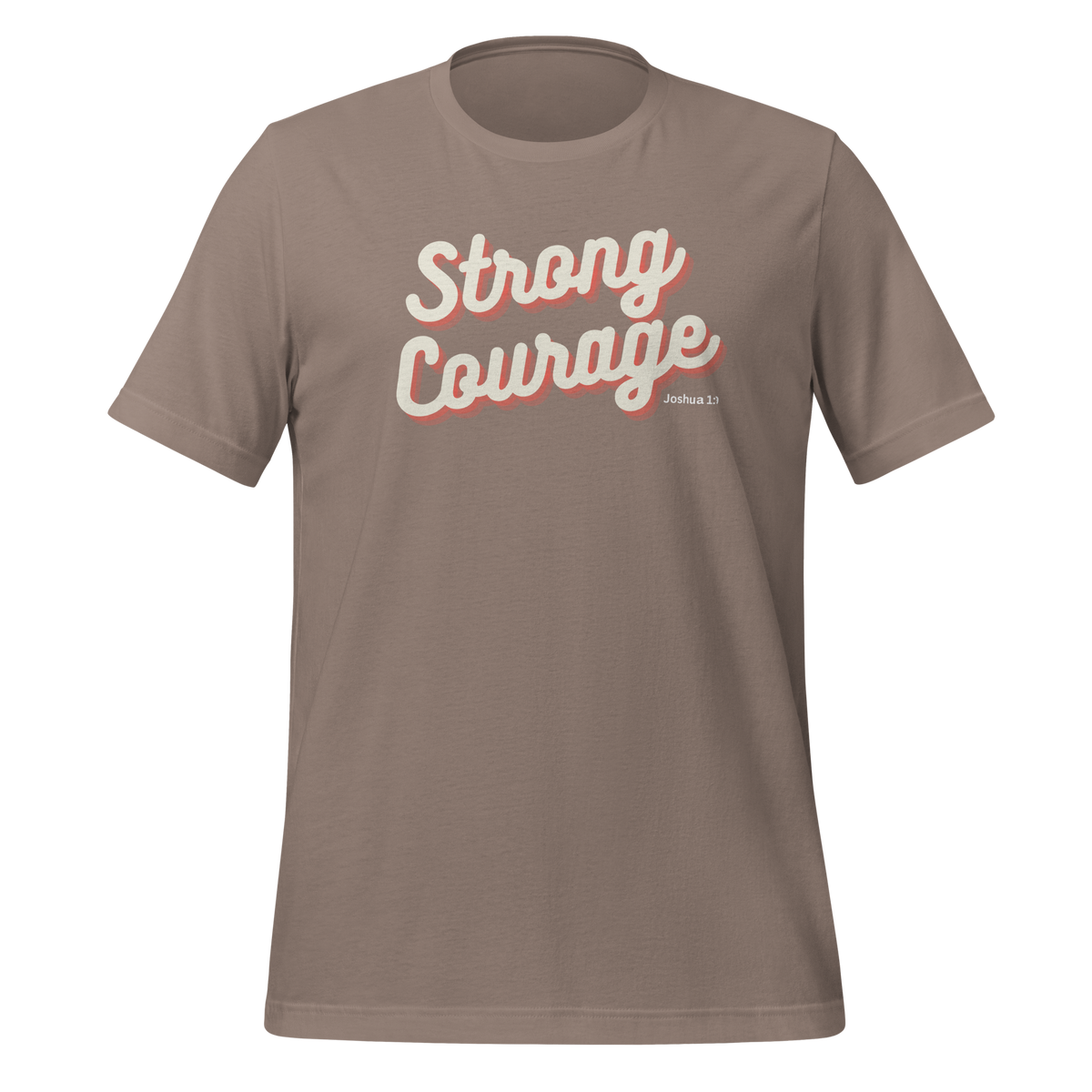 Strong and Courageous Joshua 1:9 Christian T-Shirt — front view