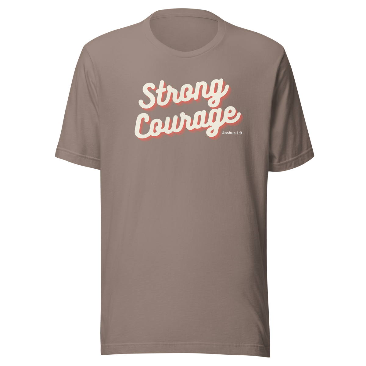 Strong and Courageous Joshua 1:9 Christian T-Shirt — front view 4