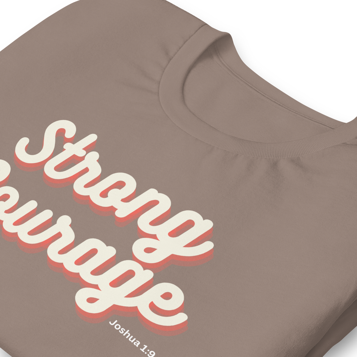 Strong and Courageous Joshua 1:9 Christian T-Shirt — design detail