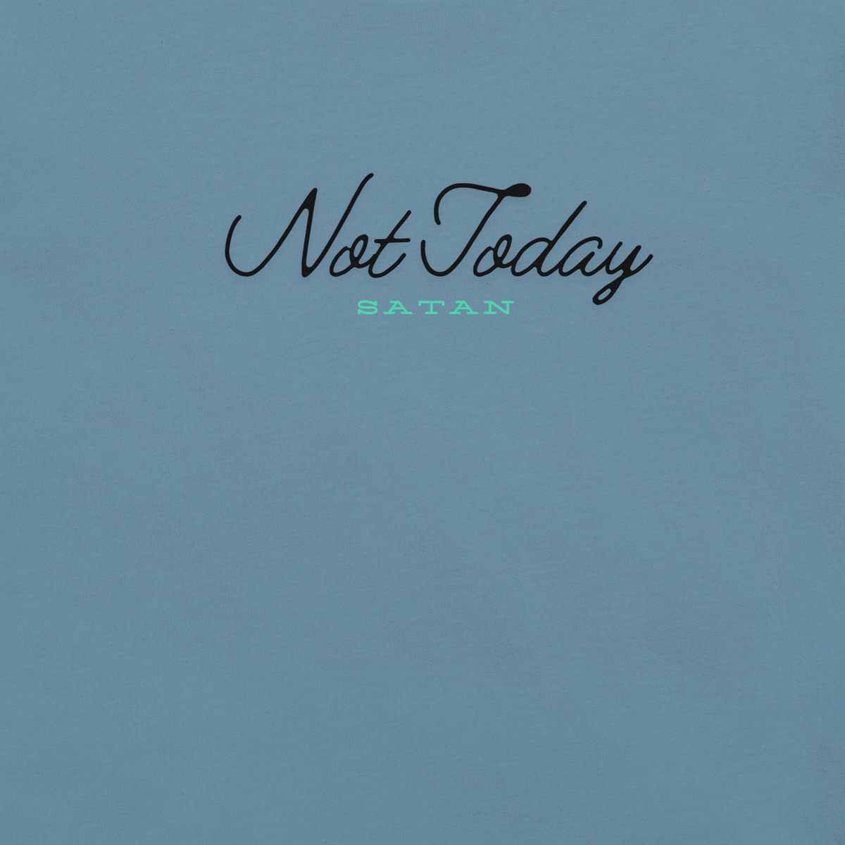 Not Today Satan James 4:7 Steel Blue Christian T-Shirt — steel blue, label and care detail