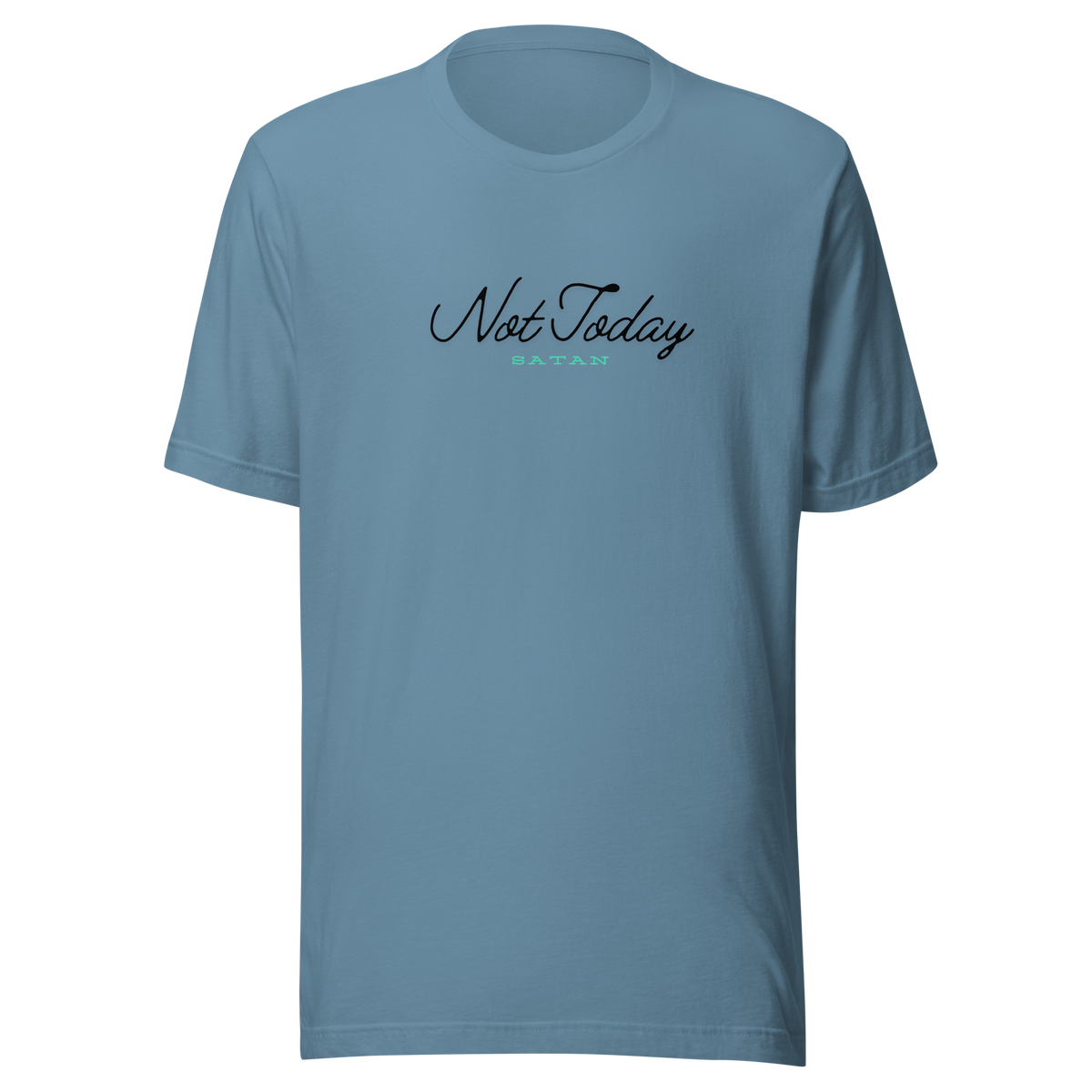 Not Today Satan James 4:7 Steel Blue Christian T-Shirt — steel blue, front view