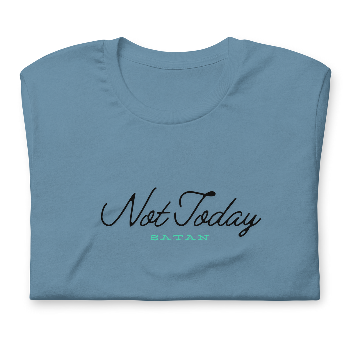 Not Today Satan James 4:7 Steel Blue Christian T-Shirt — steel blue, folded view