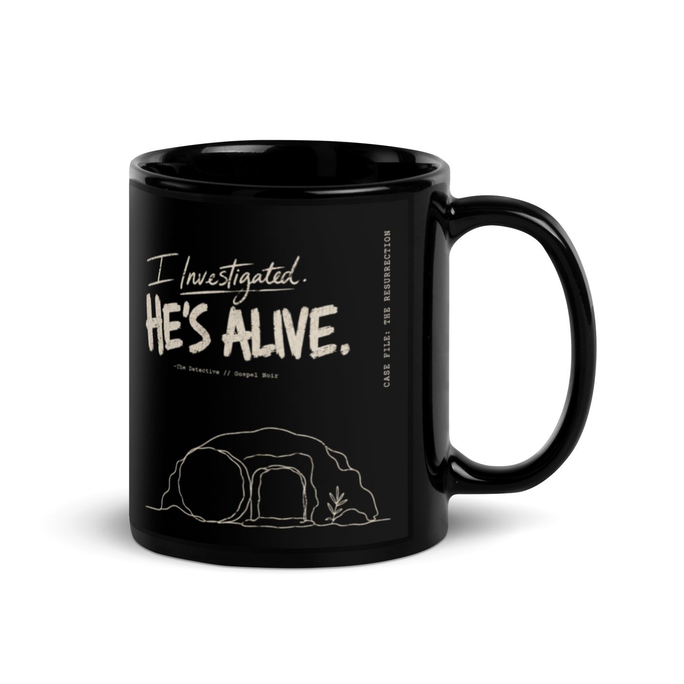 I Investigated. He’s Alive. Black Christian Mug – 11 oz — black, front view