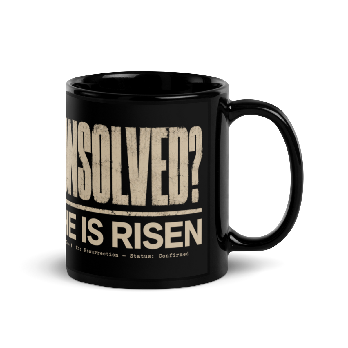 Unsolved? He Is Risen Black Christian Mug – 11 oz — black, right-handle view