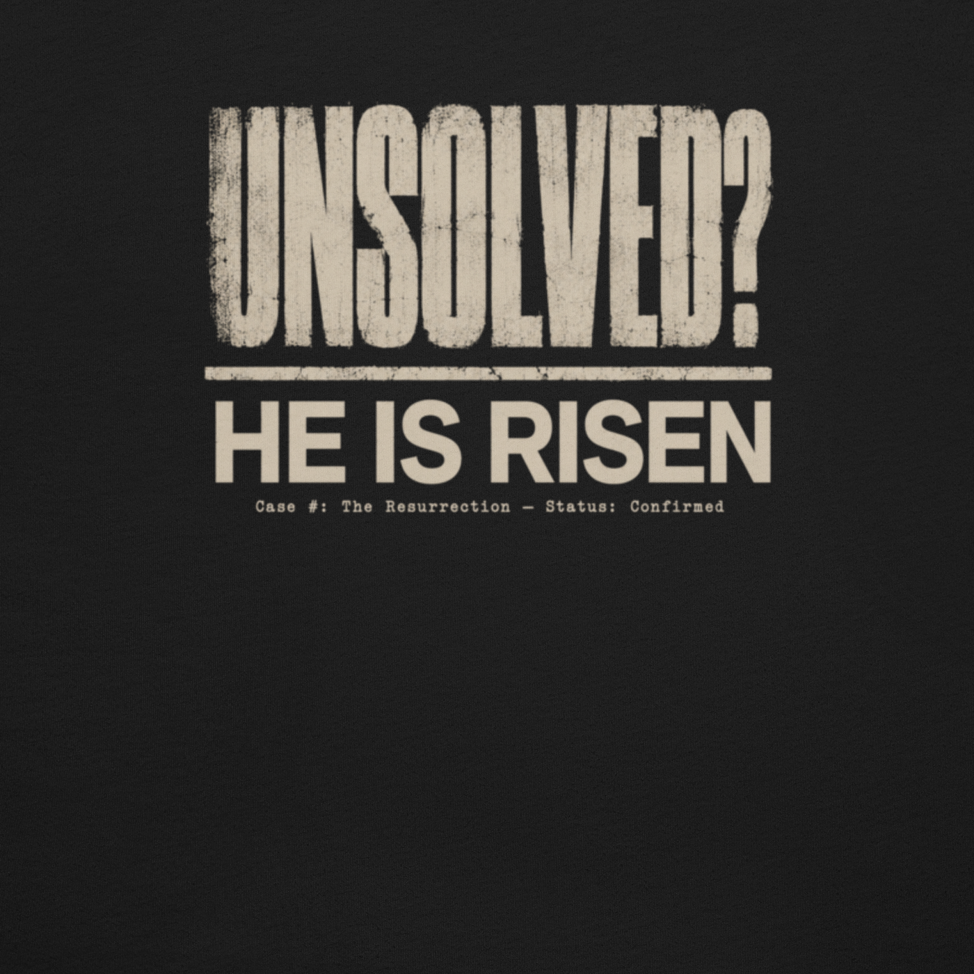 Unsolved? He Is Risen Christian T-Shirt – Black — black, design detail