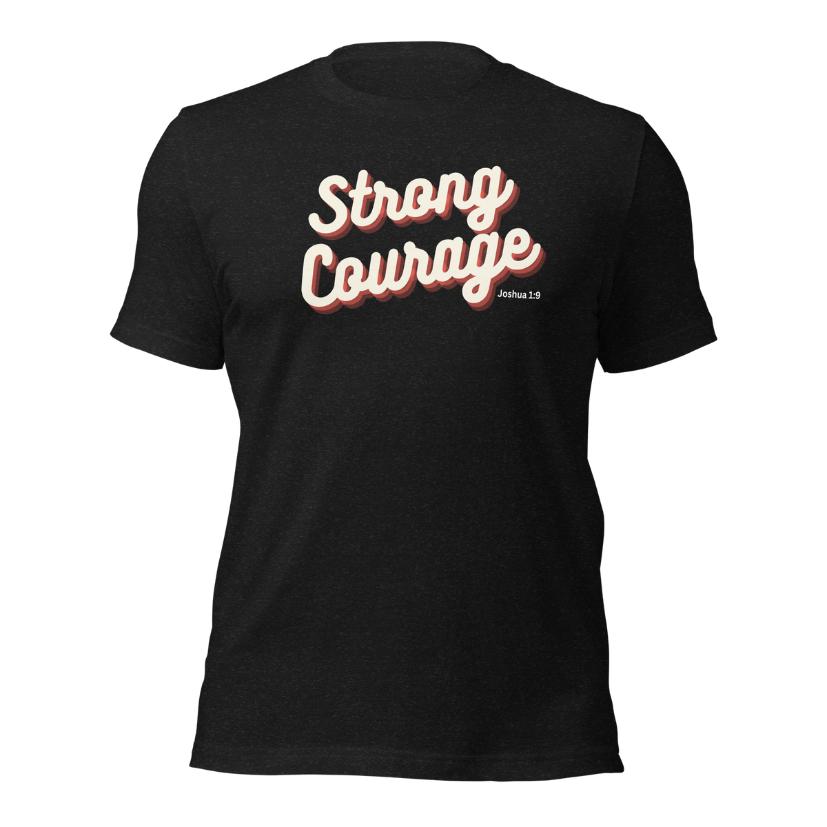 Strong and Courageous Joshua 1:9 Christian T-Shirt — black, front view 5