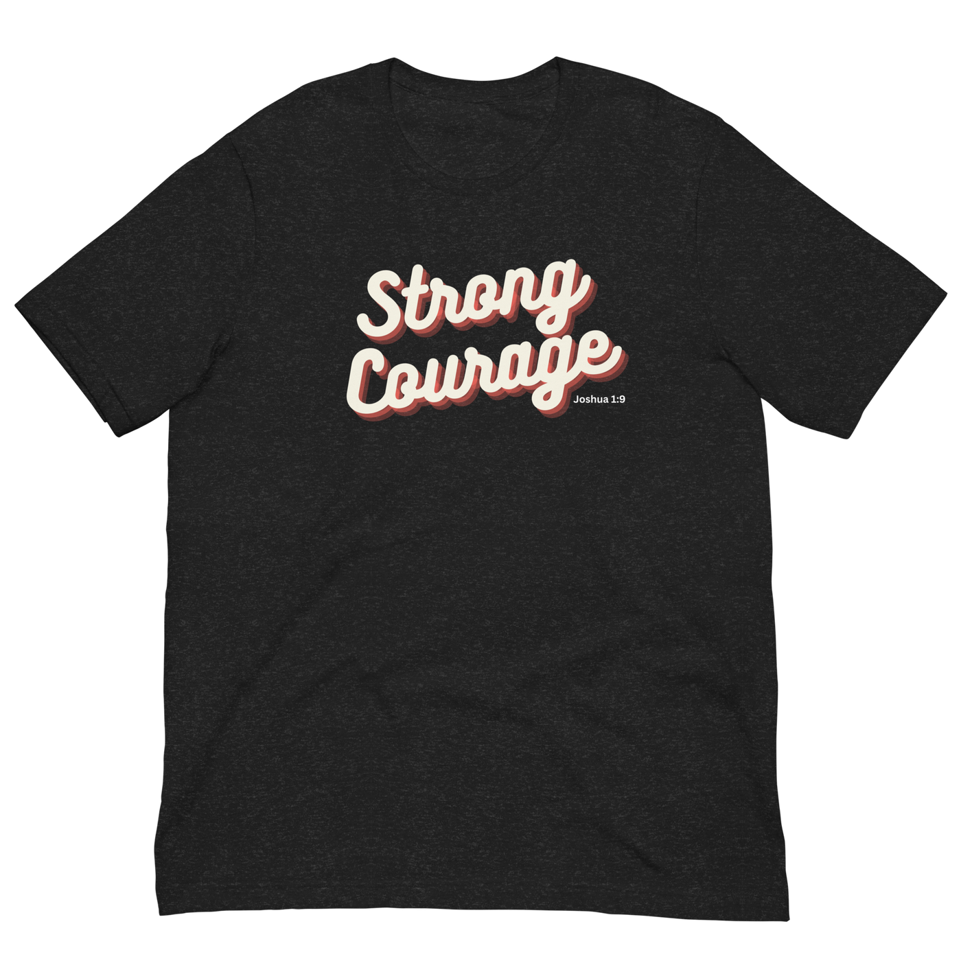Strong and Courageous Joshua 1:9 Christian T-Shirt — black, front view 6