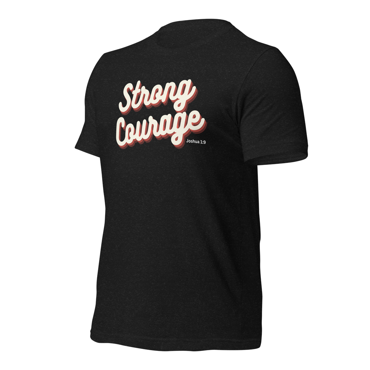 Strong and Courageous Joshua 1:9 Christian T-Shirt — black, front view 7