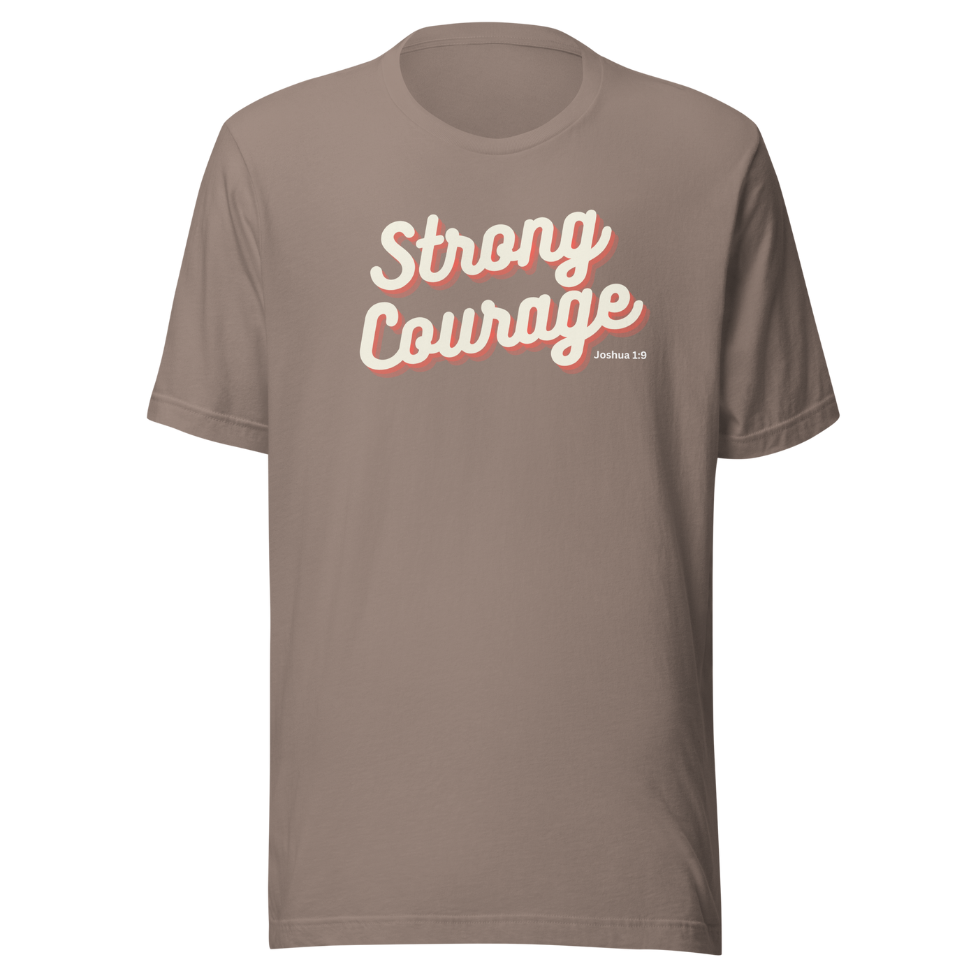Strong and Courageous Joshua 1:9 Christian T-Shirt — front view 4