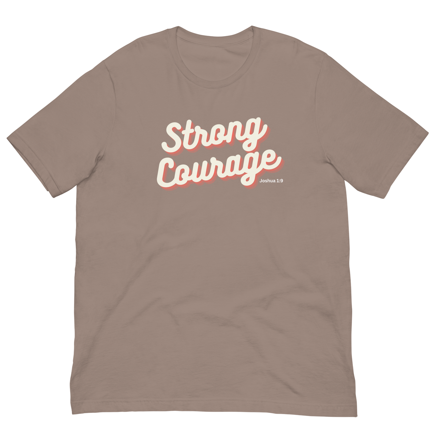 Strong and Courageous Joshua 1:9 Christian T-Shirt — front view 5