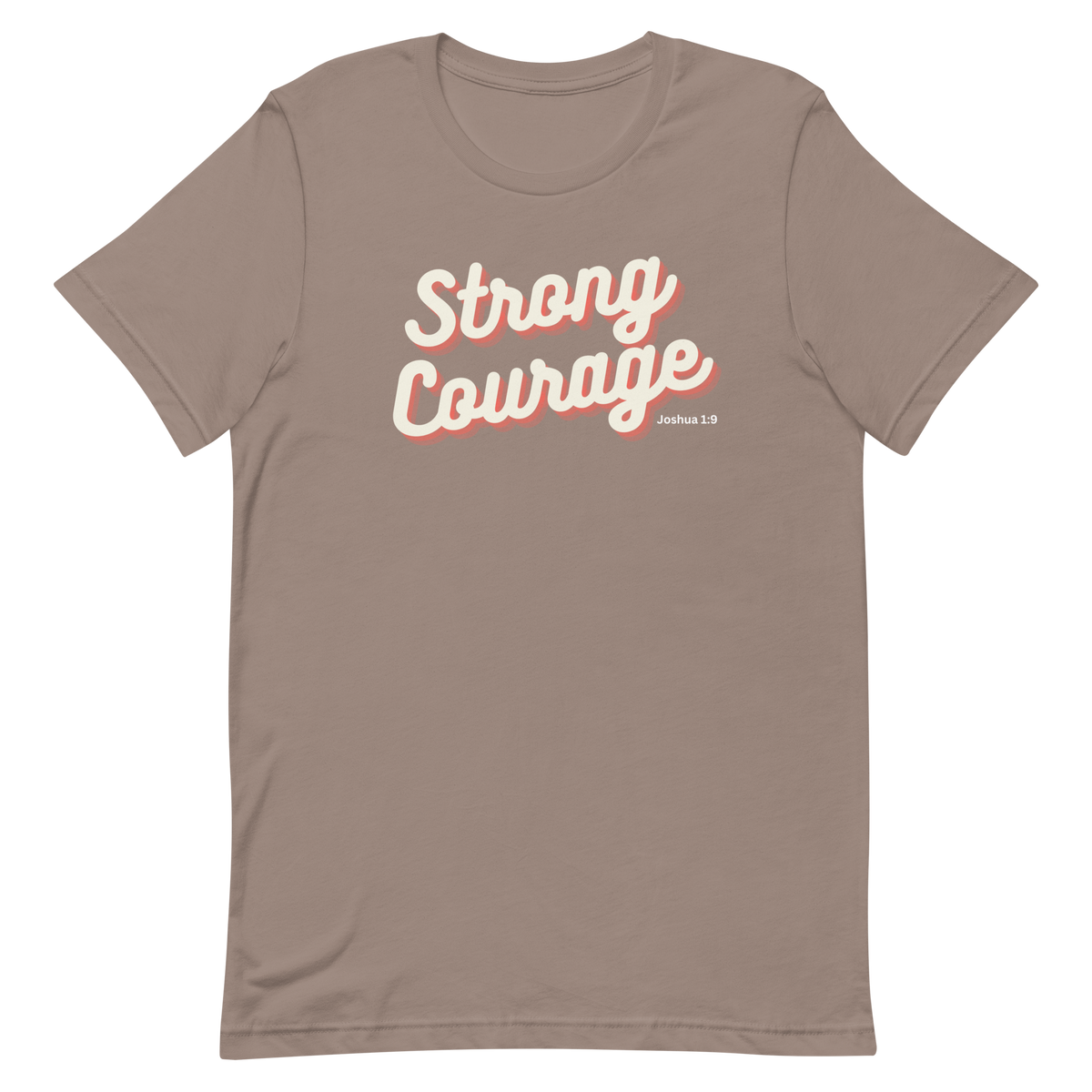 Strong and Courageous Joshua 1:9 Christian T-Shirt — front view 9