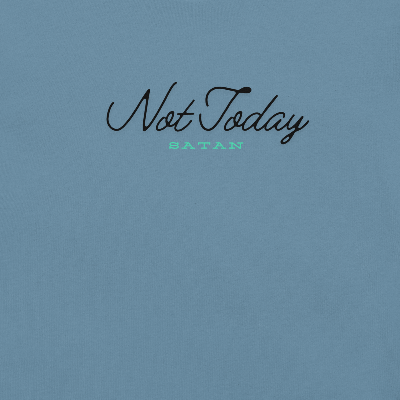 Not Today Satan James 4:7 Steel Blue Christian T-Shirt — steel blue, label and care detail