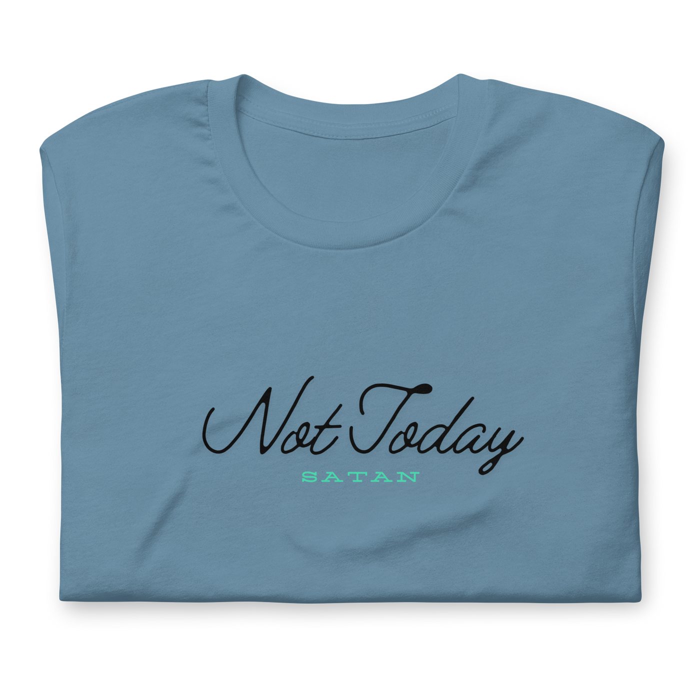 Not Today Satan James 4:7 Steel Blue Christian T-Shirt — steel blue, folded view