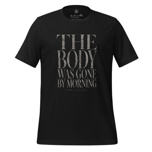 The Body Was Gone by Morning Christian T-Shirt — black, product view